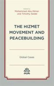 Hardcover The Hizmet Movement and Peacebuilding: Global Cases Book