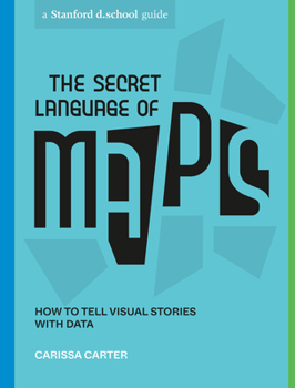 Paperback The Secret Language of Maps: How to Tell Visual Stories with Data Book