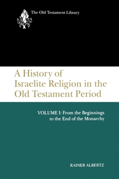 Paperback A History of Israelite Religion in the Old Testament Period, Volume I: From the Beginnings to the End of the Monarchy Book