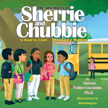 Paperback The Adventures of Sherrie and Chubbie: School is Cool...Attendance Matters Book