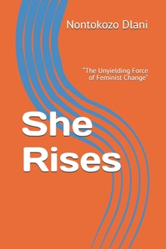 Paperback She Rises: "The Unyielding Force of Feminist Change" Book