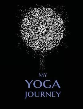 Paperback My Yoga Journey: For Writing, Reflection + Meditation on Your Yoga Practice - Wide Ruled Notebook - 7.44x9.69 Composition Notebook - 20 Book