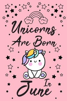 Unicorns Are Born In June: Birthday & Anniversary Girls Women Notebook Flower Wide Ruled Lined Journal 6x9 Inch ( Legal ruled ) Family Gift Idea Teen ... Friend & Mom in Holidays 2020 - Pink Cover