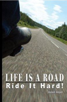 Paperback Life Is a Road, Ride It Hard! Book