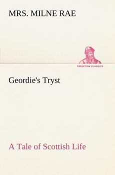 Paperback Geordie's Tryst A Tale of Scottish Life Book
