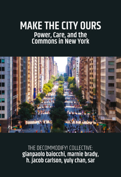 Paperback Make the City Ours: Power, Care, and the Commons in New York Book
