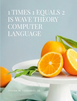 Paperback 1 Times 1 Equals 2 Is Wave Theory Computer Language Book