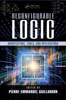 Hardcover Reconfigurable Logic: Architecture, Tools, and Applications Book
