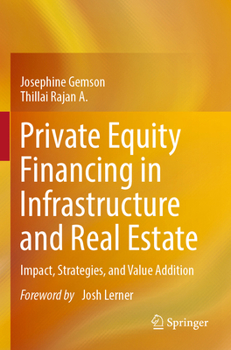 Paperback Private Equity Financing in Infrastructure and Real Estate: Impact, Strategies, and Value Addition Book