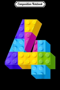 Composition Notebook: Birthday Kids 4 Year Old Building Blocks 4th Birthday Gift  Journal/Notebook Blank Lined Ruled 6x9 100 Pages