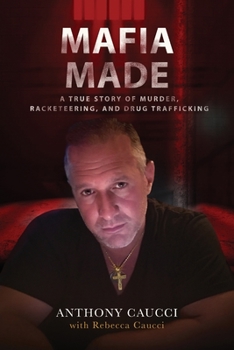 Mafia Made: A True Story of Murder, Organized Crime and Drug Trafficking