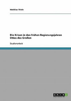 Paperback Die Krisen in den frühen Regierungsjahren Ottos des Großen [German] Book