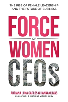 Paperback The Force of Women CEOs: The Rise of Female Leadership and The Future of Business Book