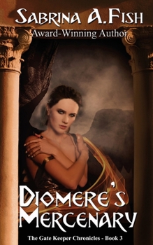 Diomere's Mercenary (Gate Keeper Chronicles) - Book #3 of the Gate Keeper Chronicles