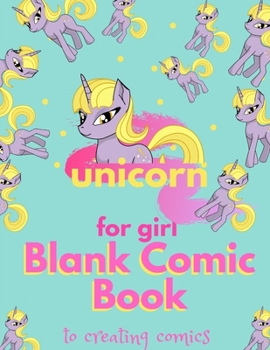 Paperback Blank Comic Book for girl unicorn to creating comics: Comic Sketch Notebook (8.5x11, 170 Pages) Create Your Own Comic Book Strip, Variety of Templates Book