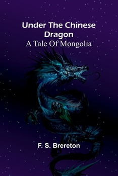 Paperback Under the Chinese Dragon: A Tale of Mongolia Book