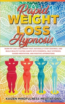Paperback Rapid Weight Loss Hypnosis: Burn Fat and Lose Weight Fast, Naturally Stop Cravings, and Build Healthy Eating Habits With Powerful Self-Hypnosis, G Book