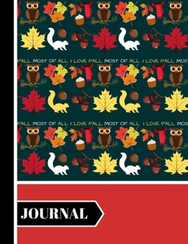 Paperback I Love Fall Most of All (JOURNAL): Autumn Fall Leaves, Squirrel and Acorns Pattern Writing Gift: Autumn Quote Journal for Men and Women Book