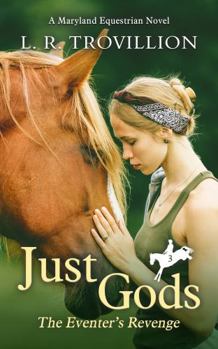 Paperback Just Gods: The Eventer's Revenge (Maryland Equestrian Series) Book