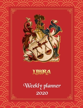 Libra Weekly Planner 2020 - Weekly And Monthly Libra Horoscope Planner and Calendar 2020 With Notes