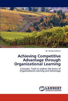 Paperback Achieving Competitive Advantage through Organizational Learning Book