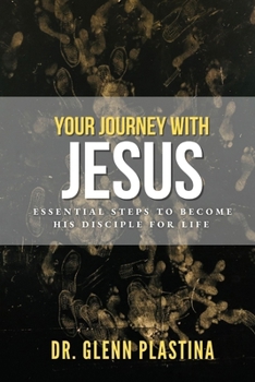 Paperback Your Journey with Jesus: Essential Steps to Becoming His Disciple for Life Book
