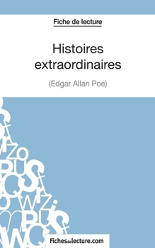 Paperback Histoires extraordinaires d'Edgar Allan Poe (Fiche de lecture): Analyse complète de l'oeuvre [French] Book