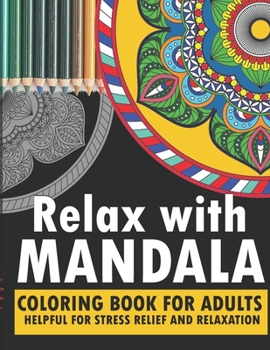 Paperback Relax with mandala: coloring book for adults turn your fear, stress, anxiety, fear, depression to your creativity with help of this book e Book