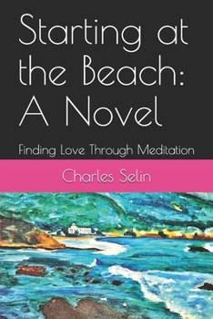 Paperback Starting at the Beach: A Novel: Finding Love Through Meditation Book