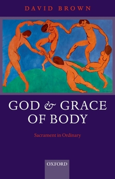 Paperback God and Grace of Body: Sacrament in Ordinary Book