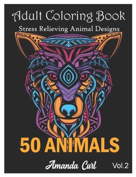 Paperback Adult Coloring Book 50 Animals: Stress Relieving Animal Designs with Lions, Elephants, Owls, Horses, Dogs, Cats, and Many More! (Animals with Patterns Book