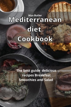 Paperback Mediterranean Diet Cookbook: The best guide delicious recipes Breakfast Smoothies and Salad Book