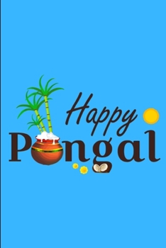 Happy Pongal: Lined Notebook Journal - For Pongal Celebration Festival - Novelty Themed Gifts