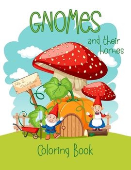 Paperback Gnomes And Their Homes Coloring Book: For Kids Ages 5 - 10 Book