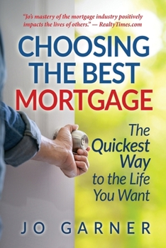 Paperback Choosing the Best Mortgage: The Quickest Way to the Life You Want Book