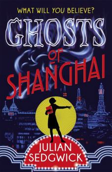 Ghosts of Shanghai: Book 1 - Book #1 of the Ghosts of Shanghai