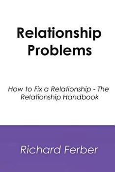 Paperback Relationship Problems: How to Fix a Relationship - The Relationship Handbook Book