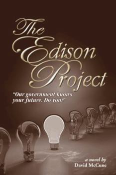 Paperback The Edison Project: Our Government Knows Your Future. Do You? Book