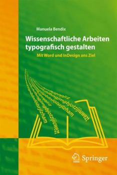 Paperback Wissenschaftliche Arbeiten Typografisch Gestalten: Mit Word Und InDesign Ans Ziel [German] Book
