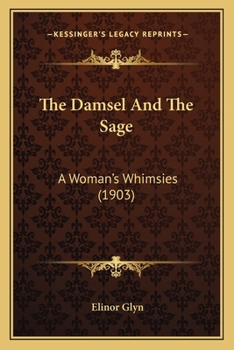 The Damsel and the Sage: A Woman's Whimsies
