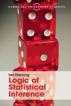 Logic of Statistical Inference - Book  of the Cambridge Philosophy Classics