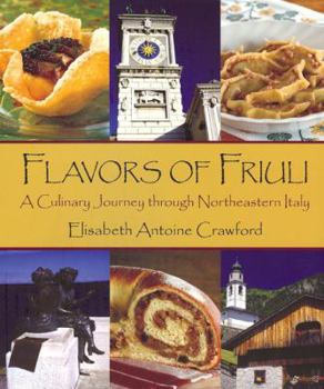 Paperback Flavors of Friuli: A Culinary Journey Through Northeastern Italy Book