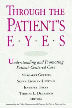 Hardcover Through the Patient's Eyes: Understanding and Promoting Patient-Centered Care Book