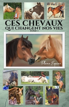 Paperback Ces Chevaux qui changent nos Vies - Tome 1 [French] Book