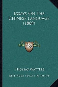 Paperback Essays On The Chinese Language (1889) Book