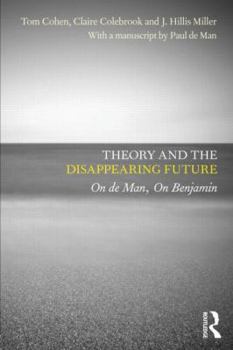 Paperback Theory and the Disappearing Future: On de Man, on Benjamin Book