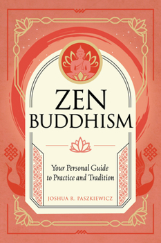 Hardcover Zen Buddhism: Your Personal Guide to Practice and Tradition Book