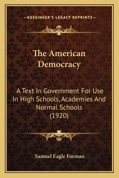 Paperback The American Democracy: A Text In Government For Use In High Schools, Academies And Normal Schools (1920) Book