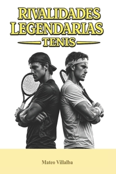 Paperback Rivalidades Legendarias: Tenis (RIVALIDADES LEGENDARIAS DEL DEPORTE) (Spanish Edition) [Spanish] Book