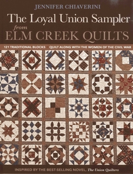 Loyal Union Sampler from ELM Creek Quilts: 121 Traditional Blocks Quilt Along with the Women of the Civil War